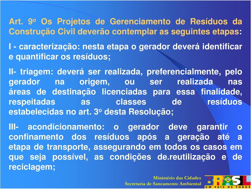 licenciadas para essa finalidade, respeitadas as classes de resíduos estabelecidas no art.