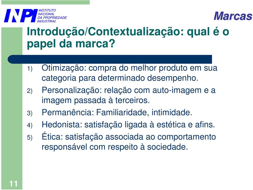 2) Personalização: relação com auto-imagem e a imagem passada à terceiros.