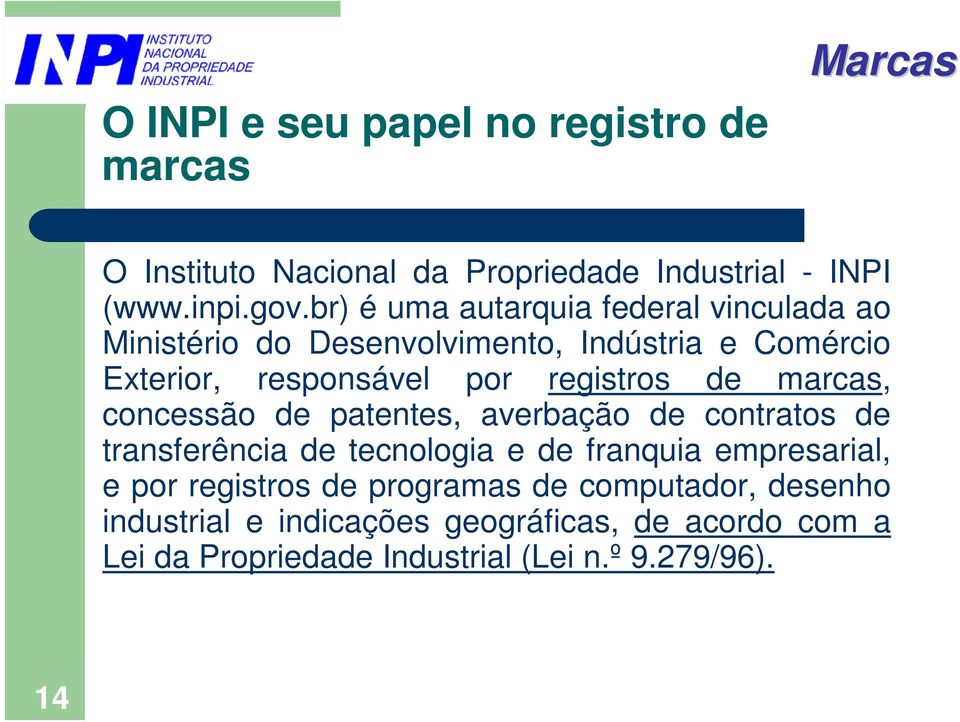 de marcas, concessão de patentes, averbação de contratos de transferência de tecnologia e de franquia empresarial, e por