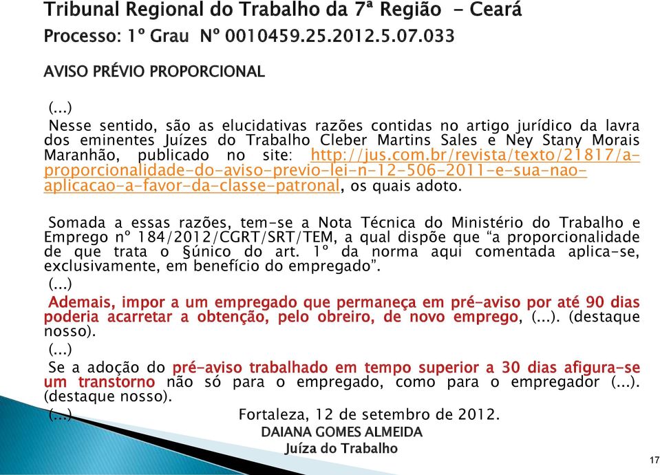 br/revista/texto/21817/aproporcionalidade-do-aviso-previo-lei-n-12-506-2011-e-sua-naoaplicacao-a-favor-da-classe-patronal, os quais adoto.