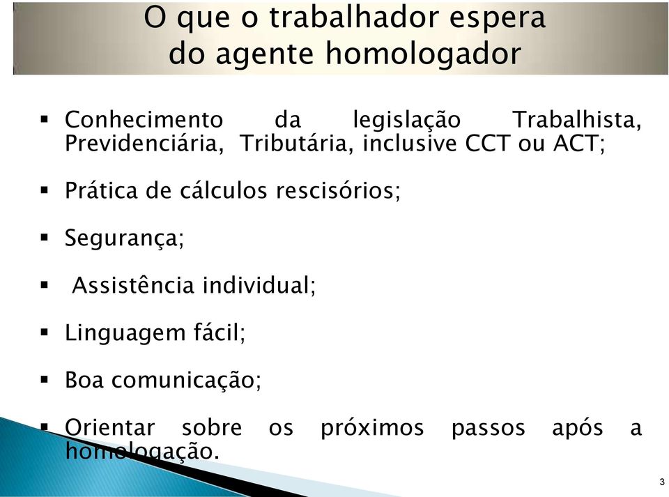 Prática de cálculos rescisórios; Segurança; Assistência individual;