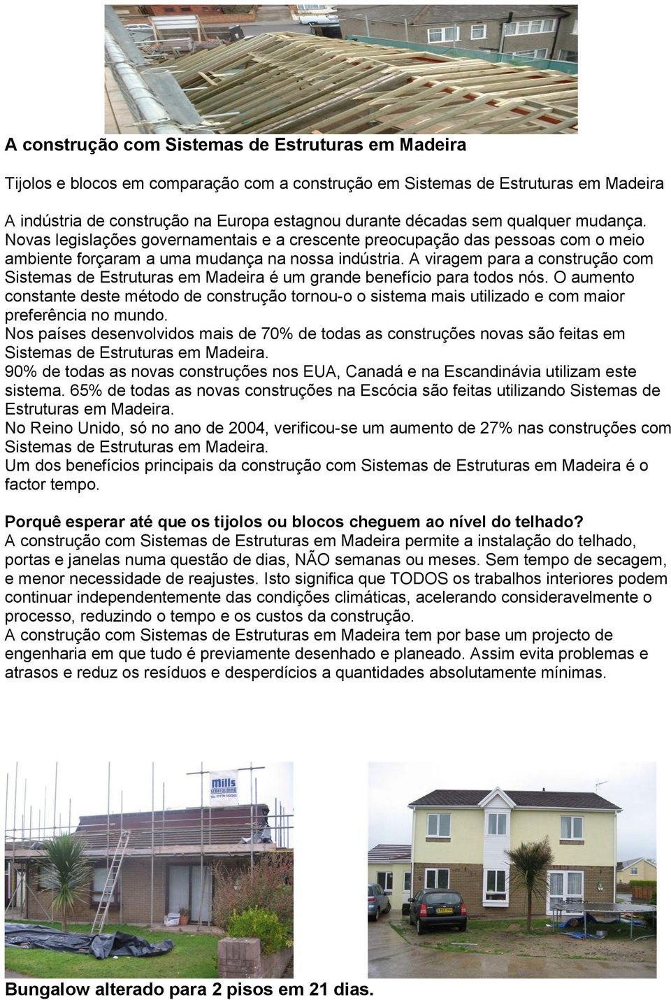 A viragem para a construção com Sistemas de Estruturas em Madeira é um grande benefício para todos nós.
