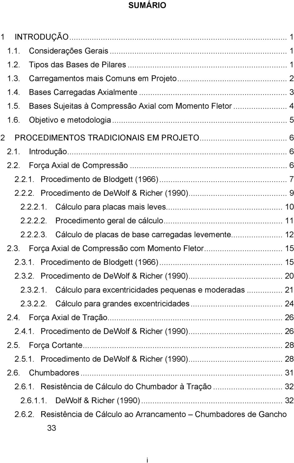 .. 7 2.2.2. Procedimento de DeWolf & Richer (1990)... 9 2.2.2.1. Cálculo para placas mais leves... 10 2.2.2.2. Procedimento geral de cálculo... 11 2.2.2.3.