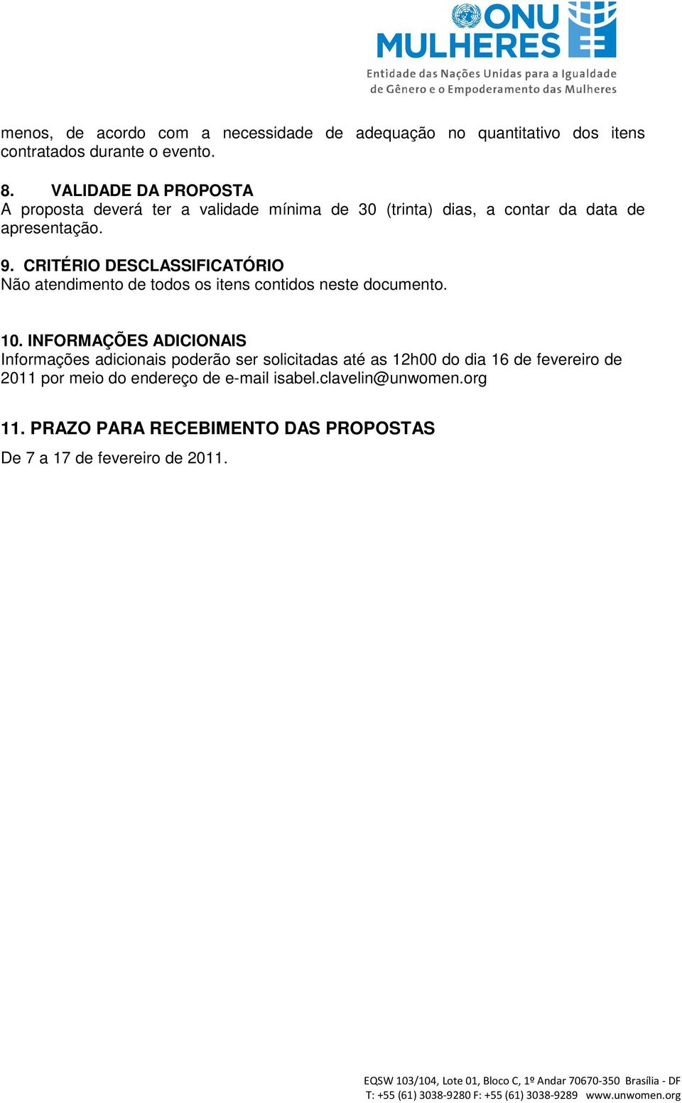 CRITÉRIO DESCLASSIFICATÓRIO Não atendimento de todos os itens contidos neste documento. 10.