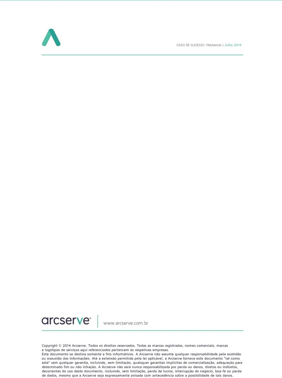 A Arcserve não assume qualquer responsabilidade pela exatidão ou exaustão das informações.