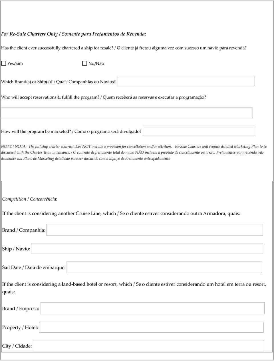 / Como o programa será divulgado? NOTE / NOTA: The full ship charter contract does NOT include a provision for cancellation and/or attrition.
