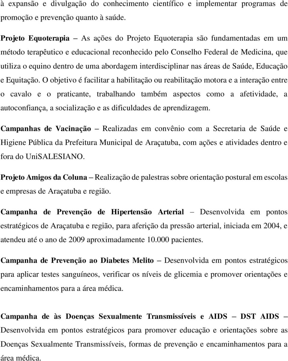 abordagem interdisciplinar nas áreas de Saúde, Educação e Equitação.