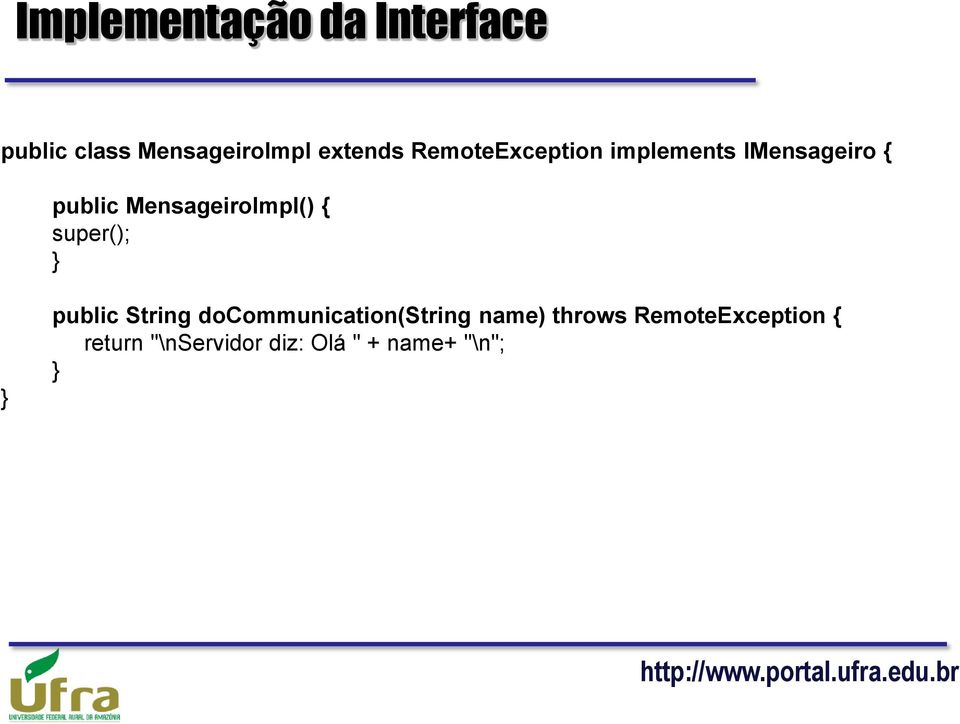 MensageiroImpl() { super(); } } public String