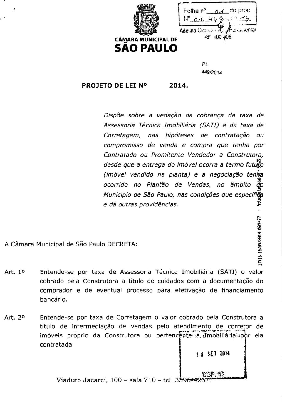 Promitente Vendedor a Construtora, desde que a entrega do imóvel ocorra a termo futugp (imóvel vendido na planta) e a negociação tenia ocorrido no Plantão de Vendas, no âmbito Município de São Paulo,