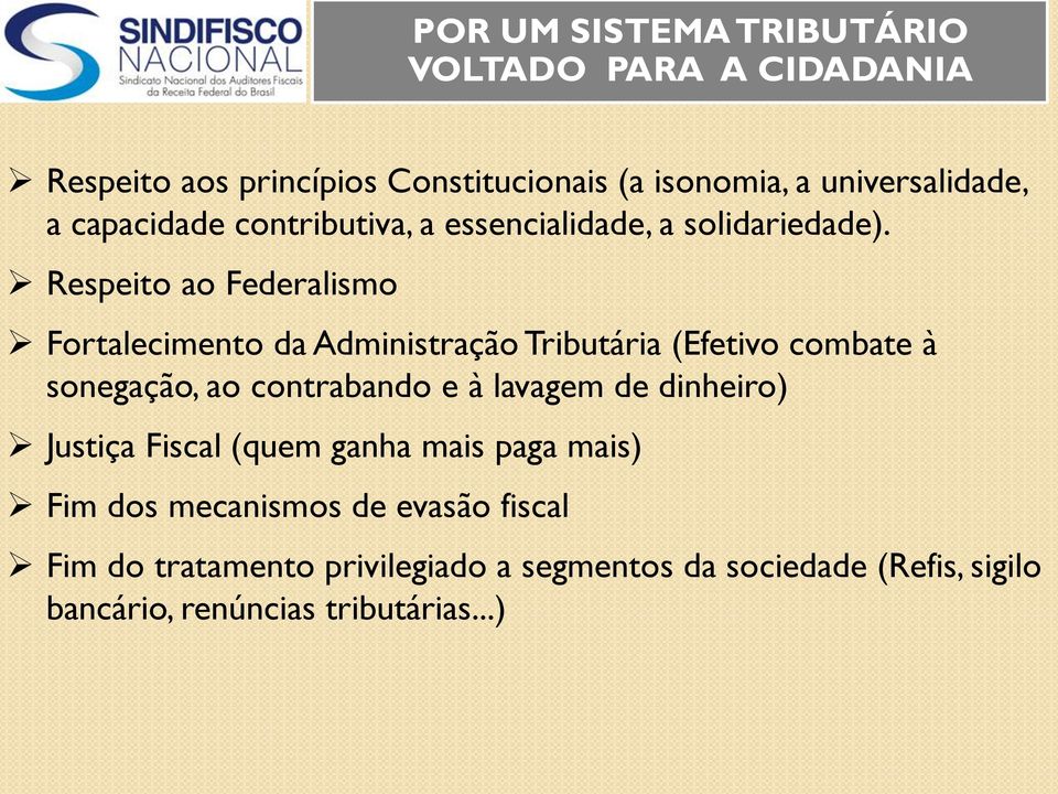 Respeito ao Federalismo Fortalecimento da Administração Tributária (Efetivo combate à sonegação, ao contrabando e à lavagem de