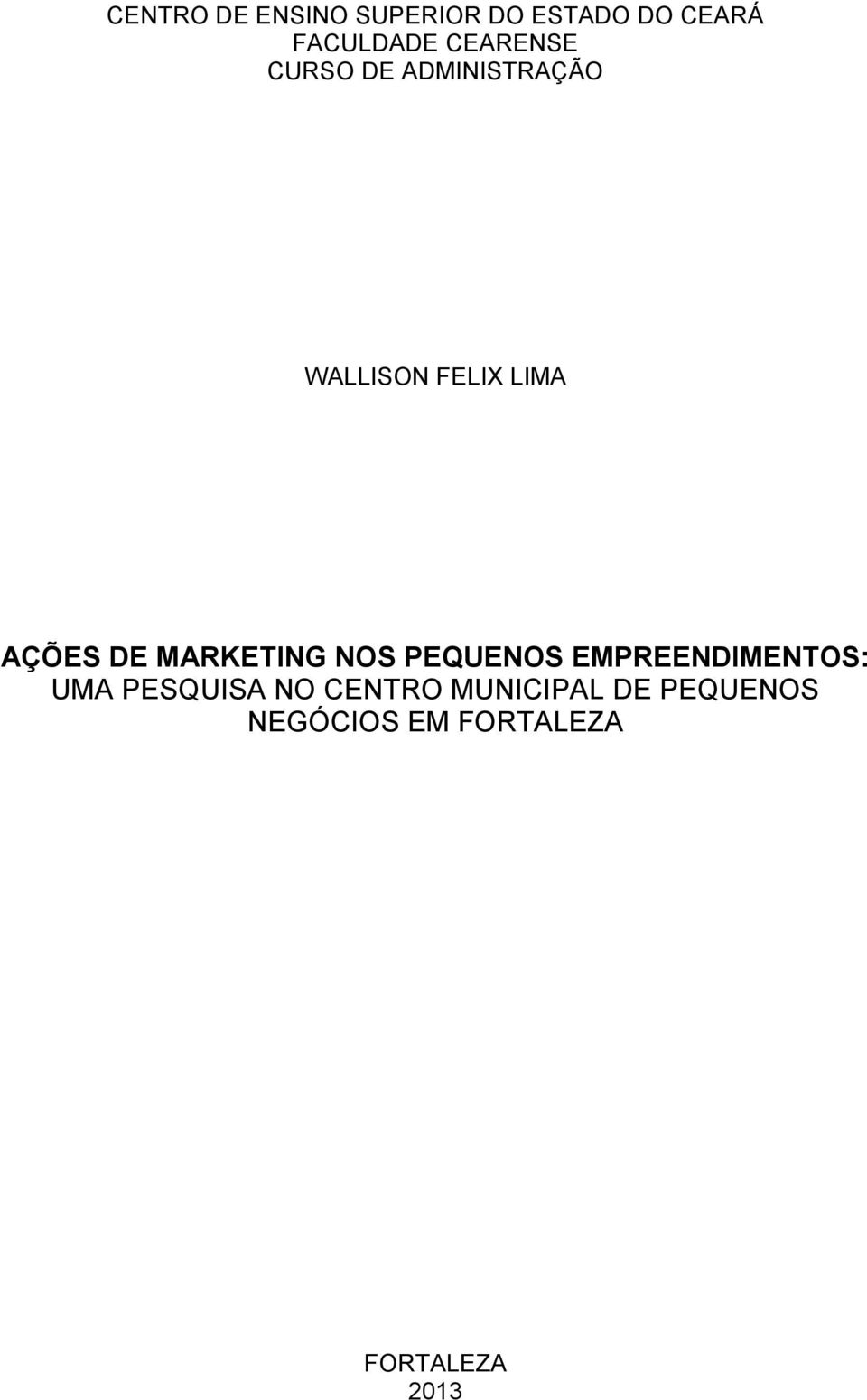 DE MARKETING NOS PEQUENOS EMPREENDIMENTOS: UMA PESQUISA NO