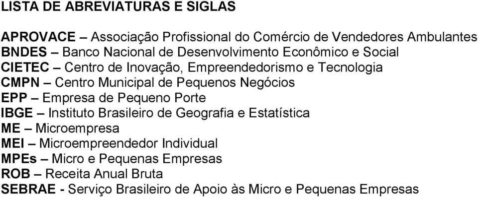 Negócios EPP Empresa de Pequeno Porte IBGE Instituto Brasileiro de Geografia e Estatística ME Microempresa MEI