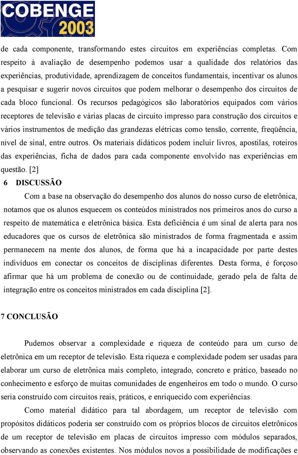 novos circuitos que podem melhorar o desempenho dos circuitos de cada bloco funcional.