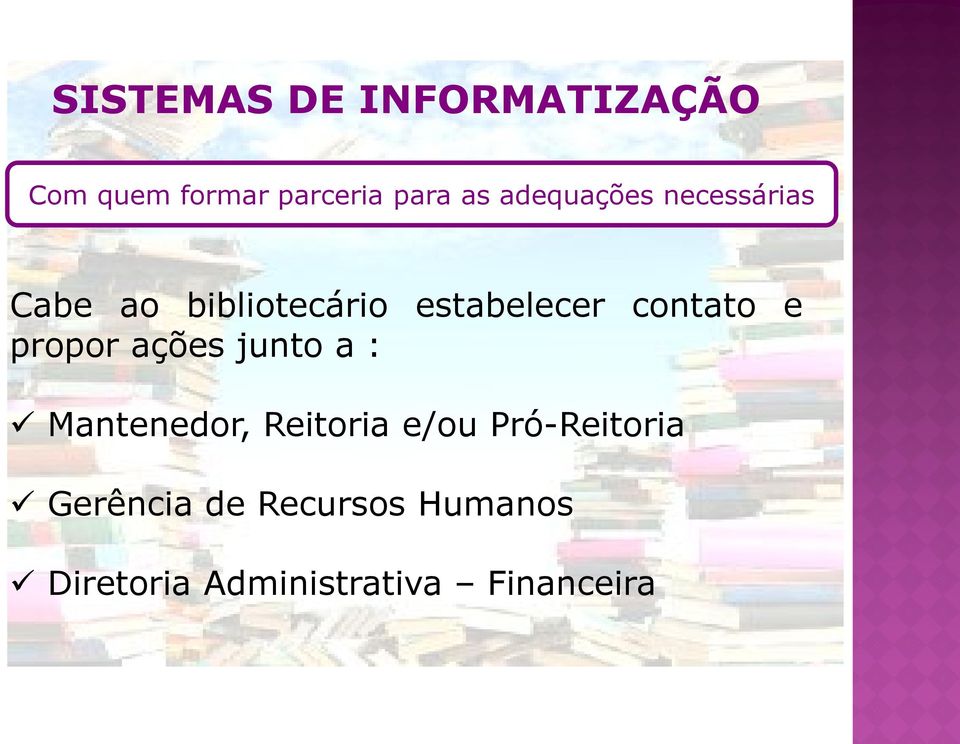 contato e propor ações junto a : Mantenedor, Reitoria e/ou