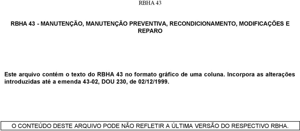 Incorpora as alterações introduzidas até a emenda 43-02, DOU 230, de 02/12/1999.