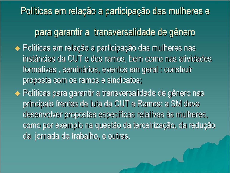 ramos e sindicatos; Políticas para garantir a transversalidade de gênero nas principais frentes de luta da CUT e Ramos: a SM deve