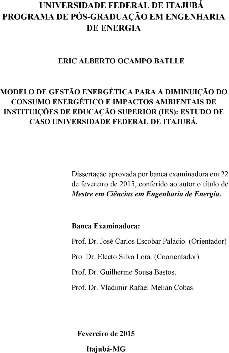 Dissertação aprovada por banca examinadora em 22 de fevereiro de 2015, conferido ao autor o título de Mestre em Ciências em Engenharia de Energia.