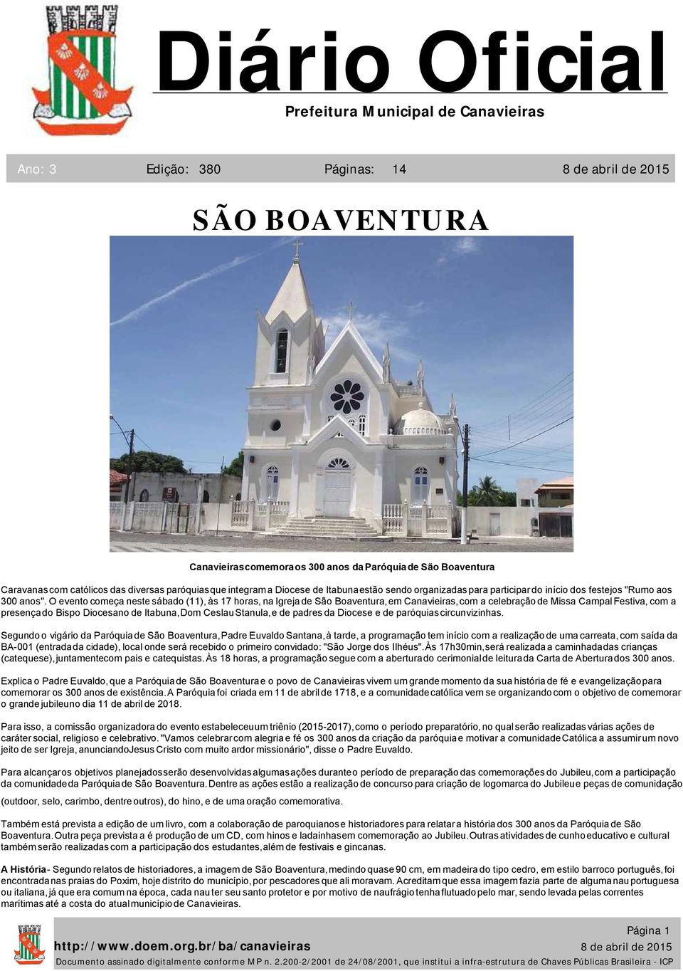 O evento começa neste sábado (11), às 17 horas, na Igreja de São Boaventura, em Canavieiras, com a celebração de Missa Campal Festiva, com a presença do Bispo Diocesano de Itabuna, Dom Ceslau