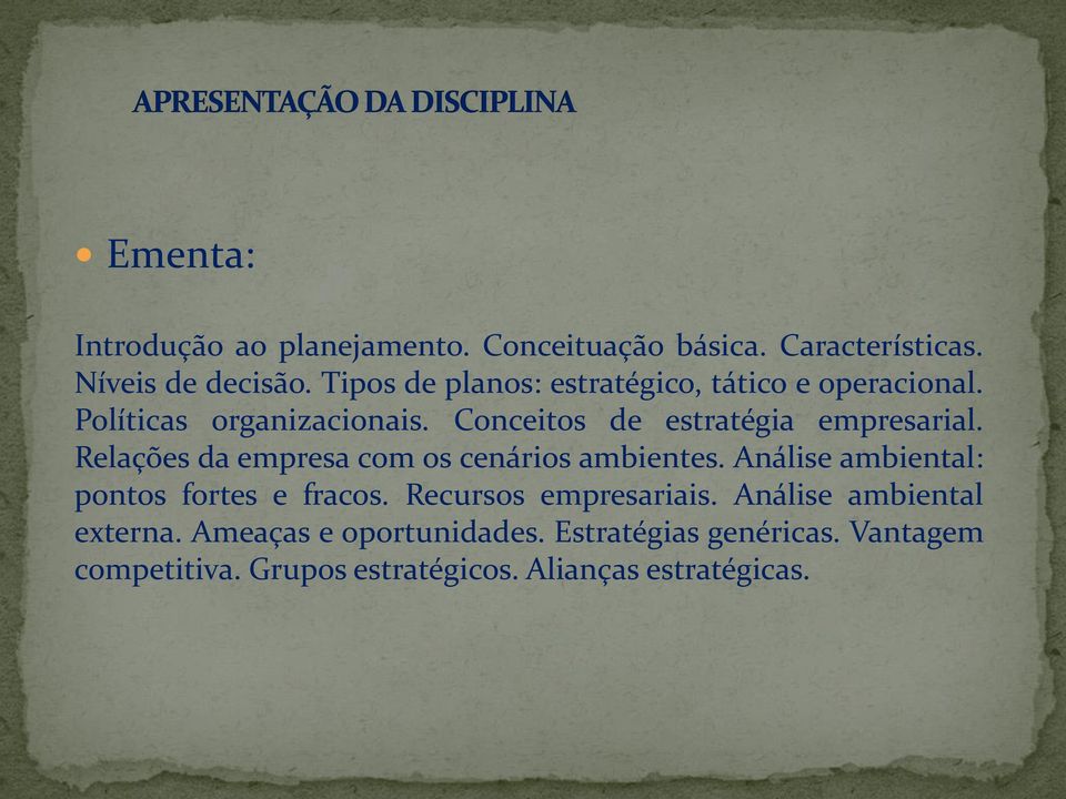 Relações da empresa com os cenários ambientes. Análise ambiental: pontos fortes e fracos. Recursos empresariais.