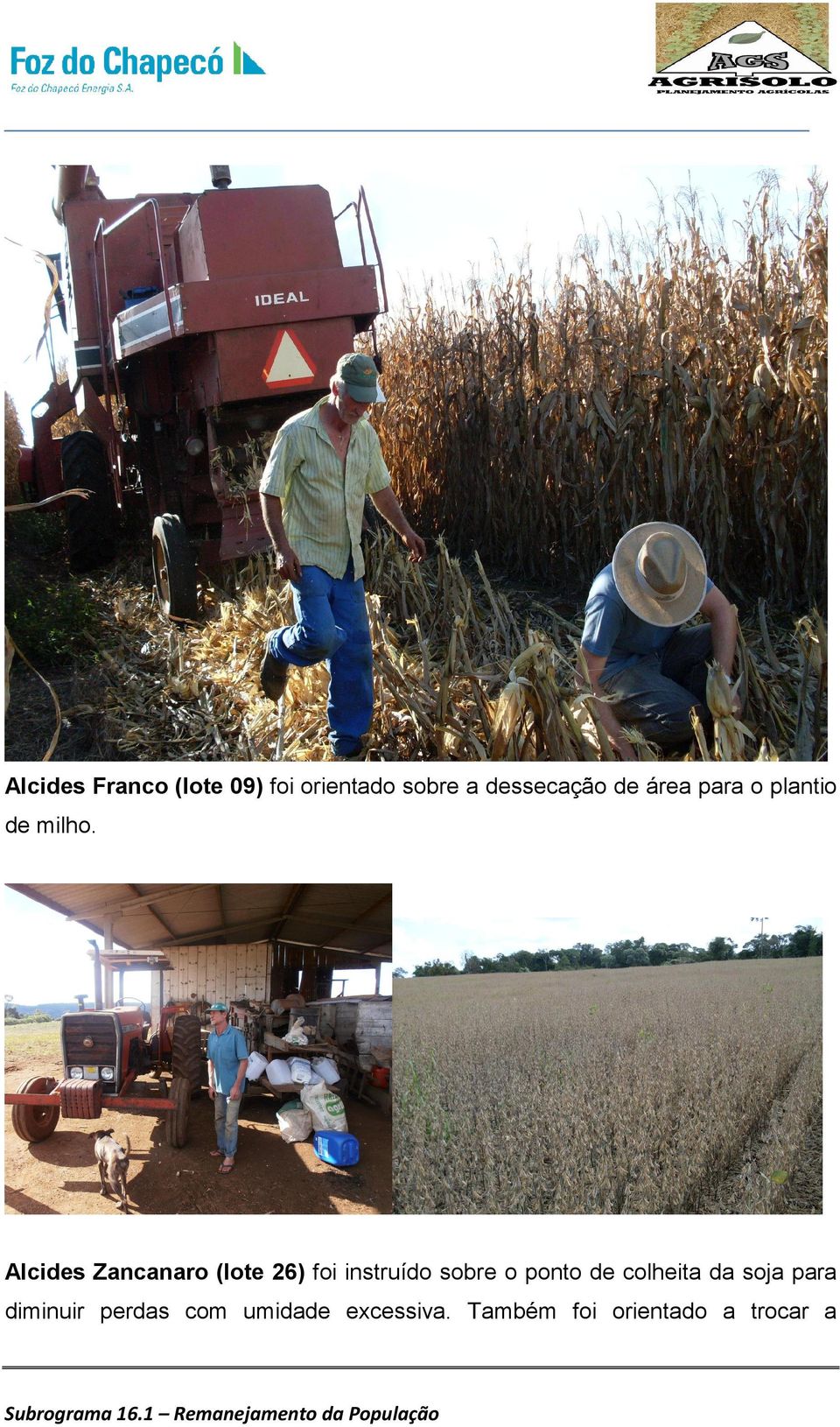 Alcides Zancanaro (lote 26) foi instruído sobre o ponto de