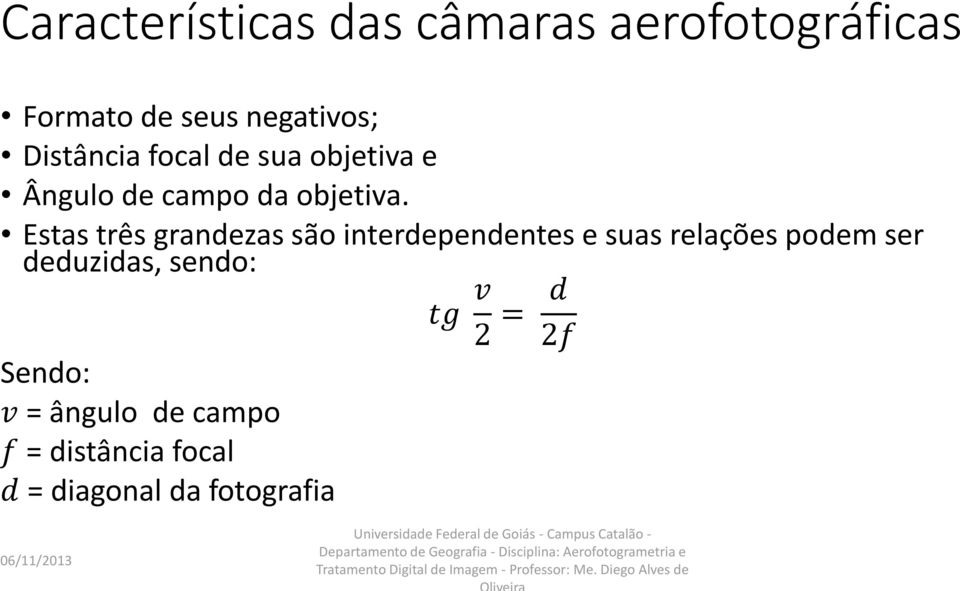 Estas três grandezas são interdependentes e suas relações podem ser