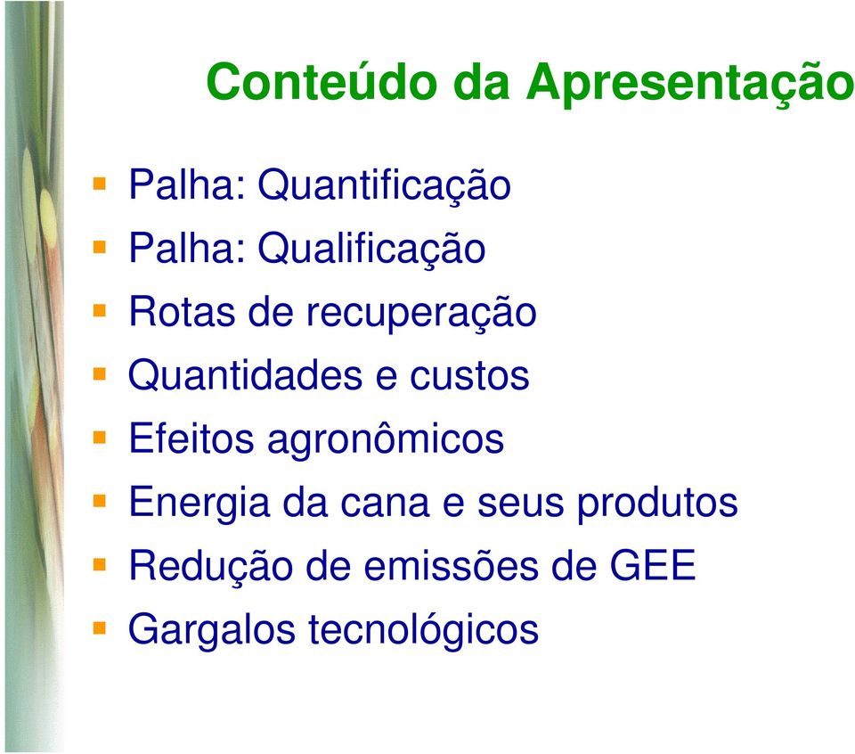 Quantidades e custos Efeitos agronômicos Energia da