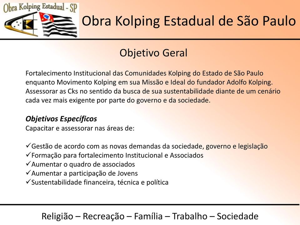 Assessorar as Cks no sentido da busca de sua sustentabilidade diante de um cenário cada vez mais exigente por parte do governo e da sociedade.