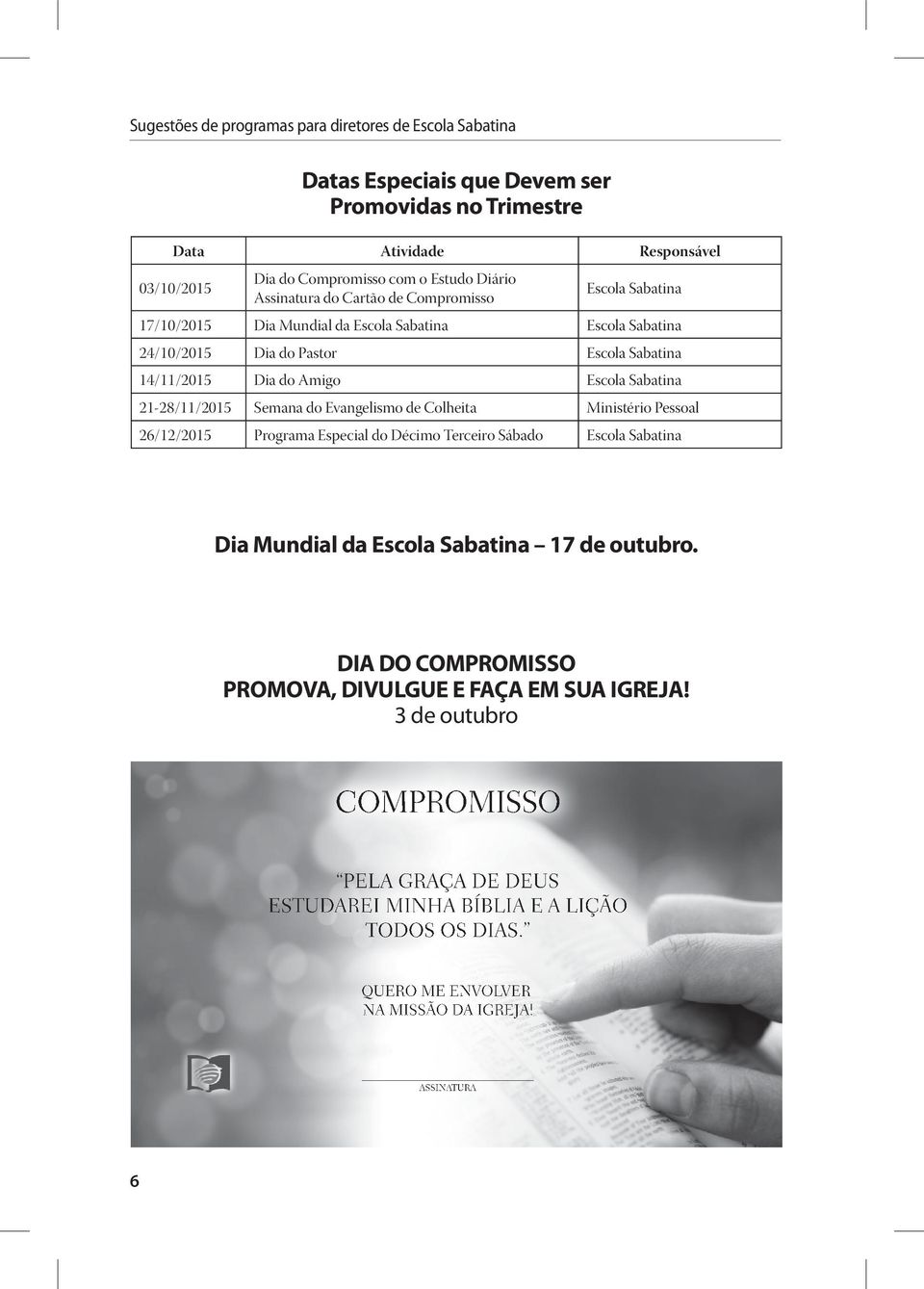 26/12/2015 Programa Especial do Décimo Terceiro Sábado Escola Sabatina Imagem: Fotolia 1 2 ABRIL 2014 Isaías 35 16 Isaías 50 1 2 MAIO 2014 Isaías 65 Isaías 36 Isaías 66 Dia Mundial da Escola 3