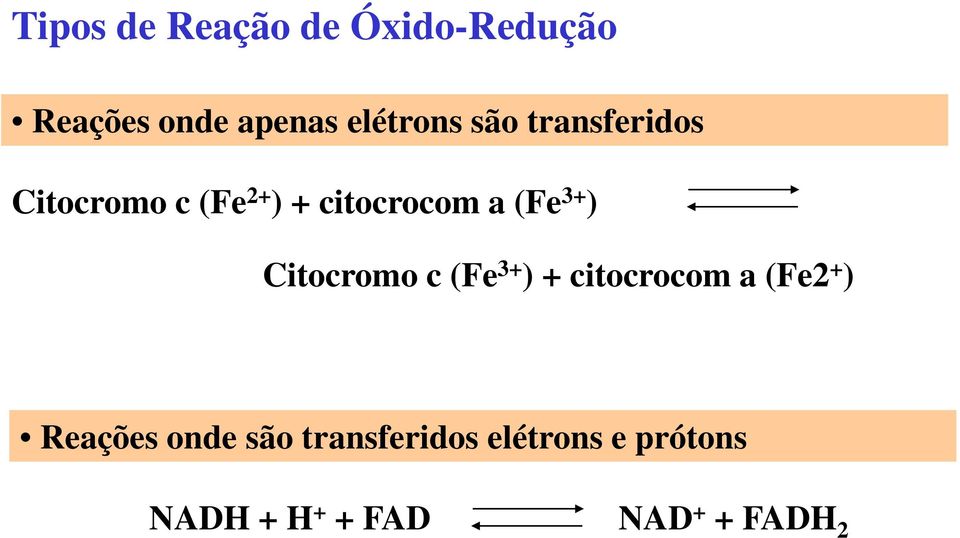 Citocromo c (Fe 3+ ) + citocrocom a (Fe2 + ) Reações onde são