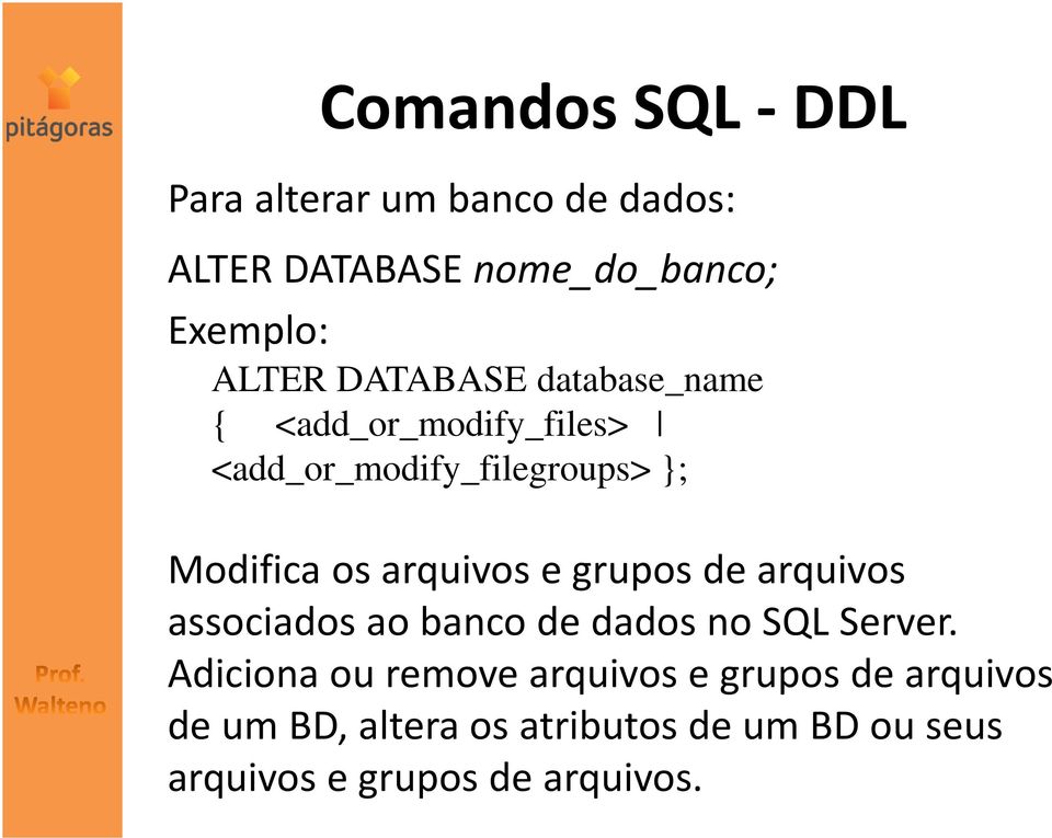 grupos de arquivos associados ao banco de dados no SQL Server.