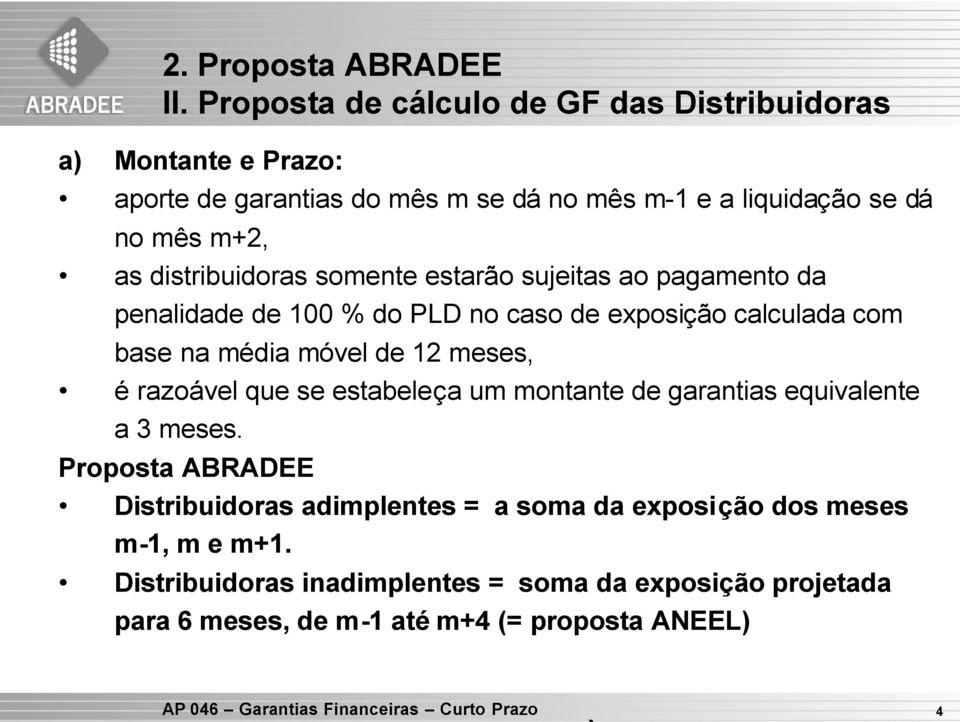 distribuidoras somente estarão sujeitas ao pagamento da penalidade de 100 % do PLD no caso de exposição calculada com base na média móvel de 12