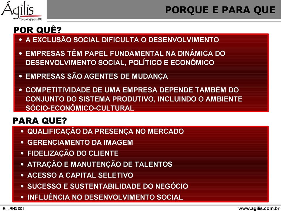 ECONÔMICO EMPRESAS SÃO AGENTES DE MUDANÇA PORQUE E PARA QUE COMPETITIVIDADE DE UMA EMPRESA DEPENDE TAMBÉM DO CONJUNTO DO SISTEMA PRODUTIVO,