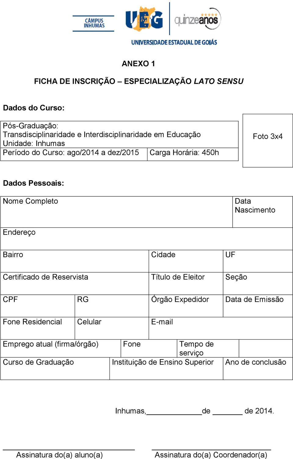 Certificado de Reservista Título de Eleitor Seção CPF RG Órgão Expedidor Data de Emissão Fone Residencial Celular E-mail Emprego atual (firma/órgão) Fone
