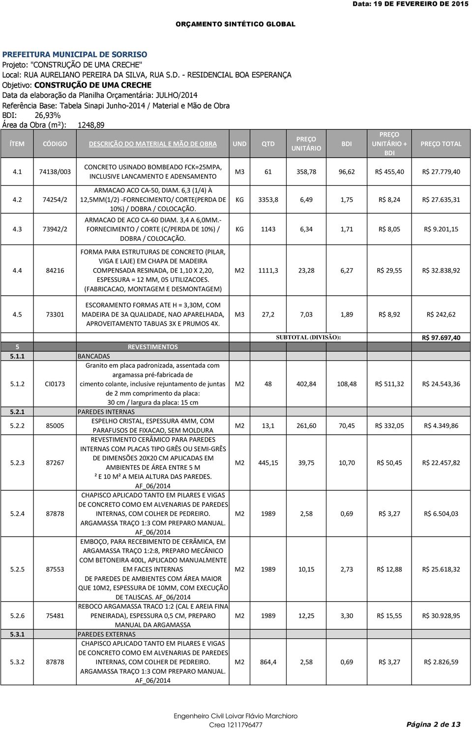 ARMACAO DE ACO CA-60 DIAM. 3,4 A 6,0MM.- FORNECIMENTO / CORTE (C/PERDA DE 10%) / DOBRA / COLOCAÇÃO.