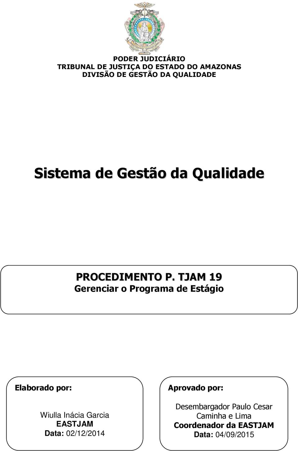 TJAM 19 Gerenciar o Programa de Estágio Elaborado por: Wiulla Inácia Garcia