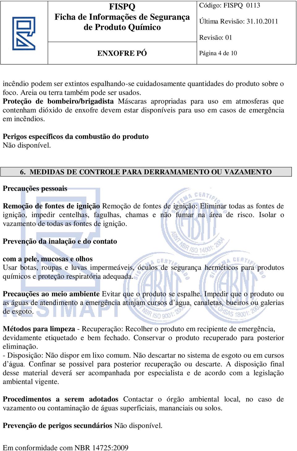 Perigos específicos da combustão do produto 6.