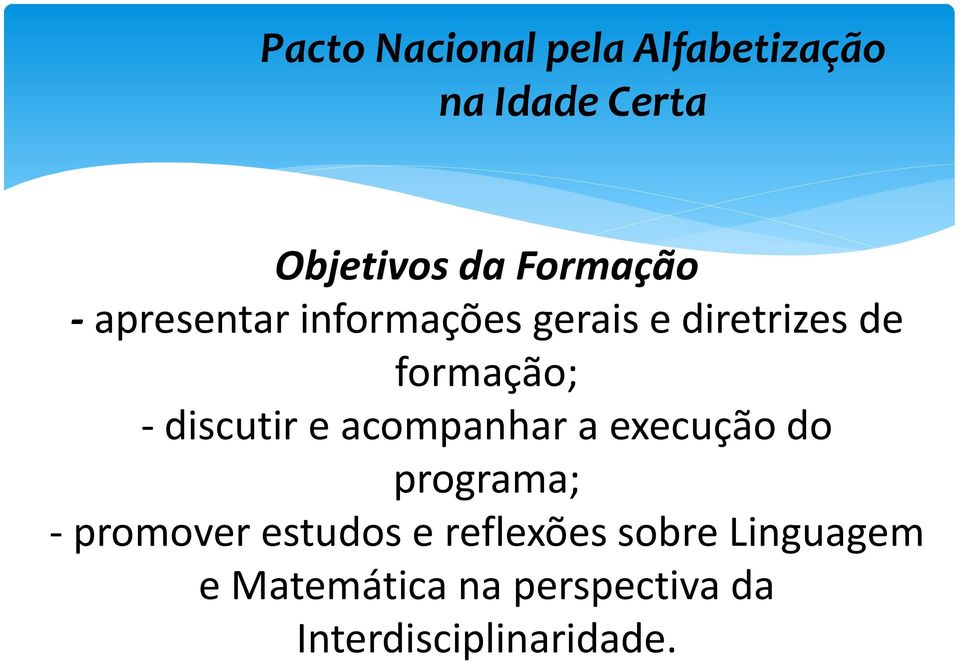 execução do programa; - promover estudos e reflexões