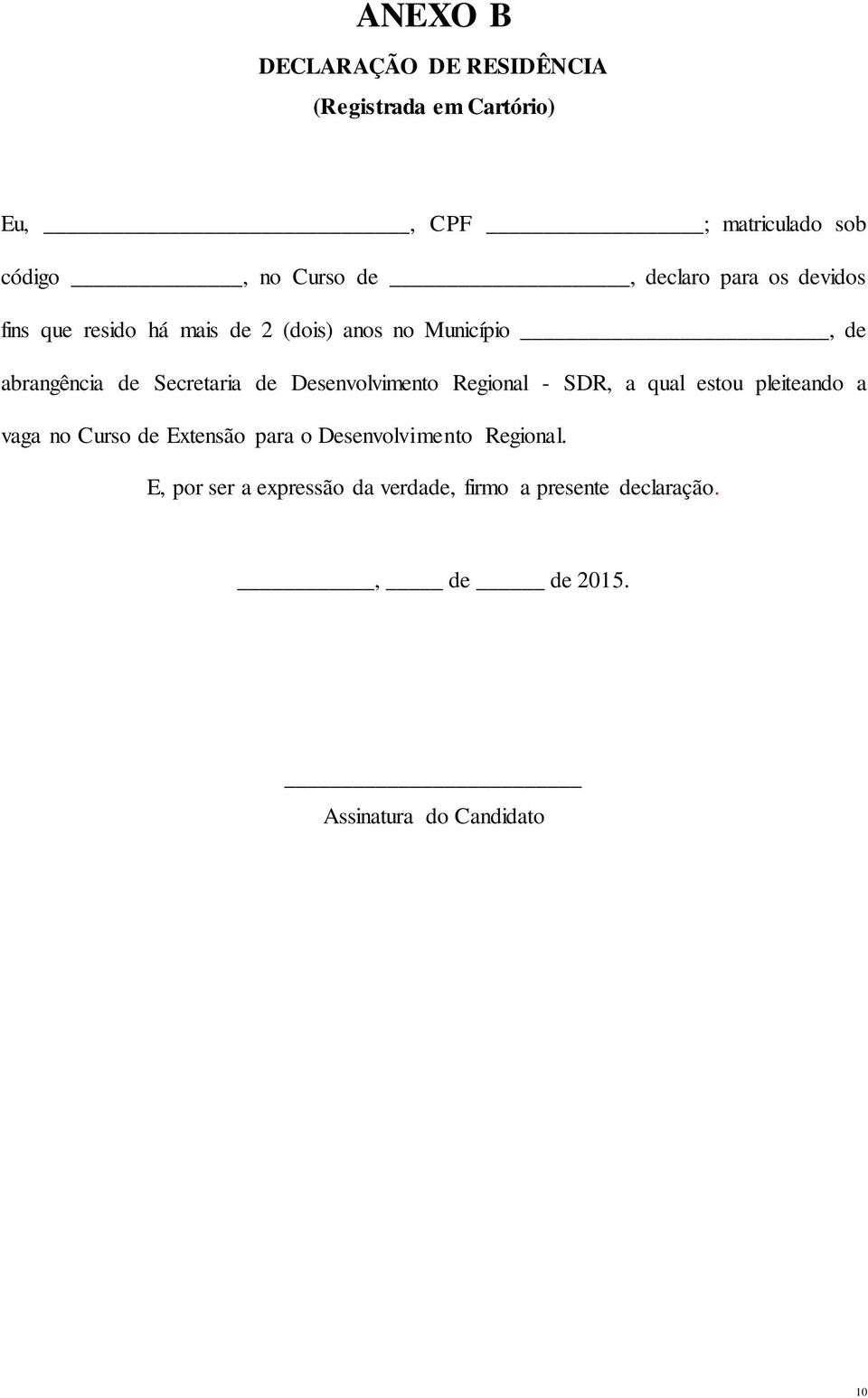 de Desenvolvimento Regional - SDR, a qual estou pleiteando a vaga no Curso de Extensão para o Desenvolvimento