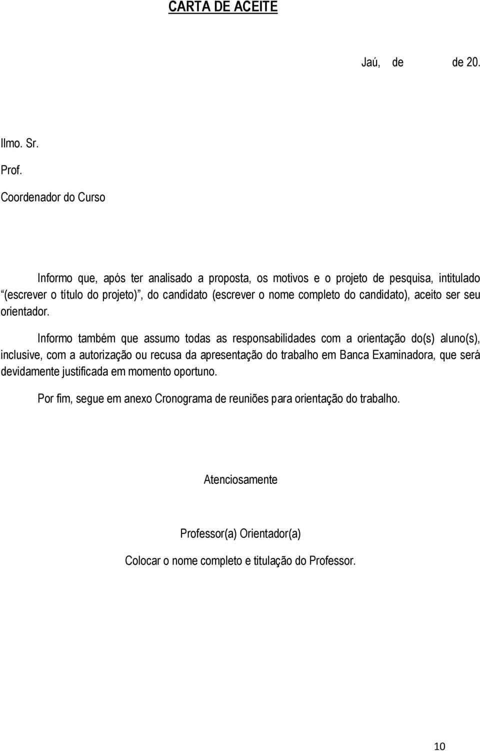 o nome completo do candidato), aceito ser seu orientador.