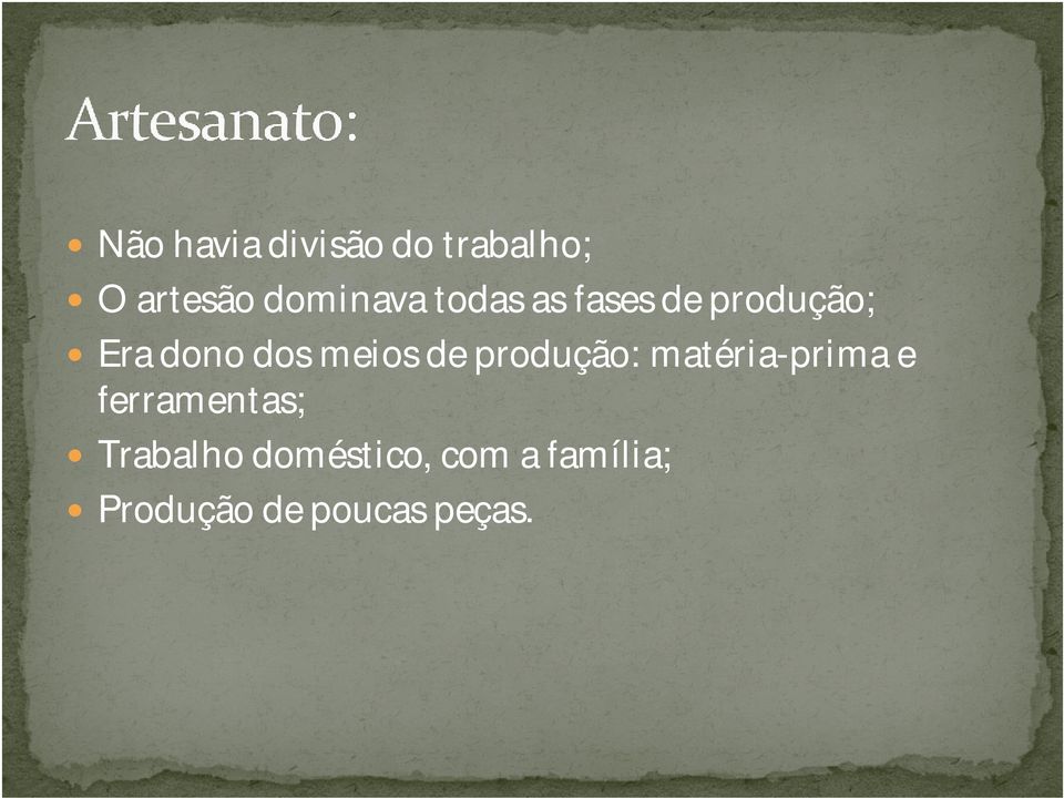 produção: matéria-prima e ferramentas; Trabalho