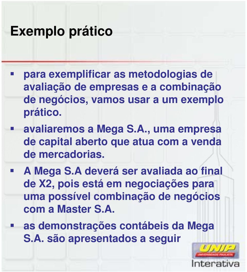 , uma empresa de capital aberto que atua com a venda de mercadorias. A Mega S.