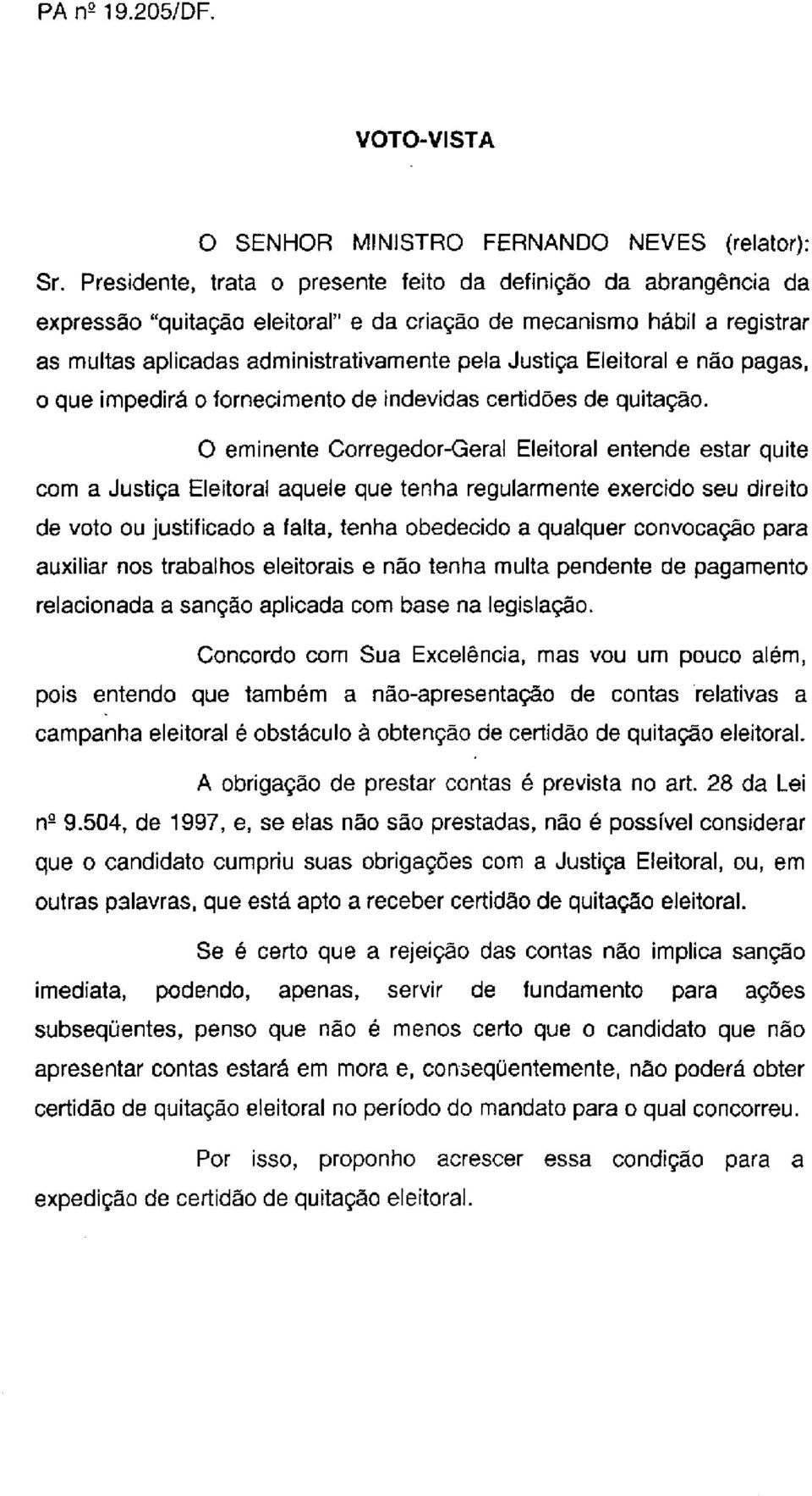 Eleitoral e não pagas, o que impedirá o fornecimento de indevidas certidões de quitação.