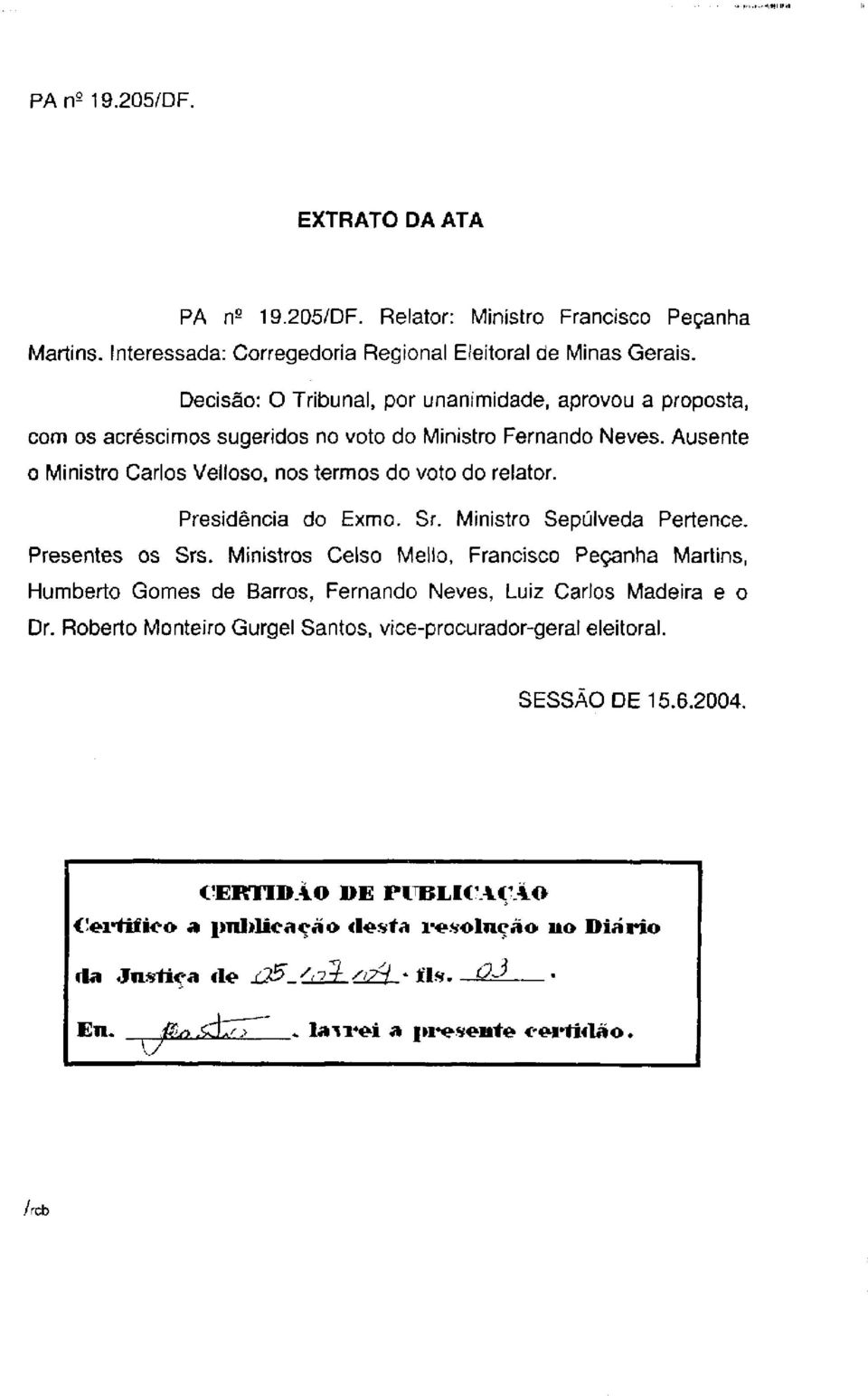 Ausente o Ministro Carlos Velloso, nos termos do voto do relator. Presidência do Exmo. Sr. Ministro Sepúlveda Pertence. Presentes os Srs.