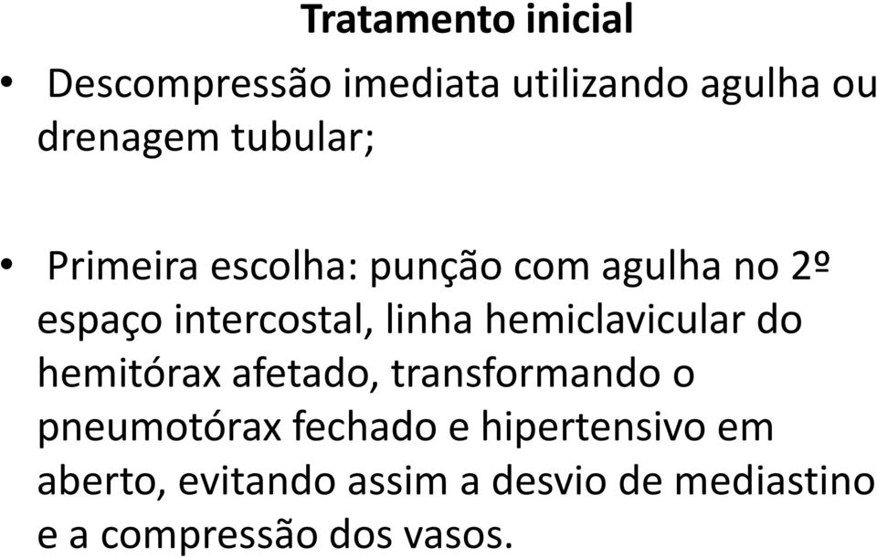 hemiclavicular do hemitórax afetado, transformando o pneumotórax fechado e