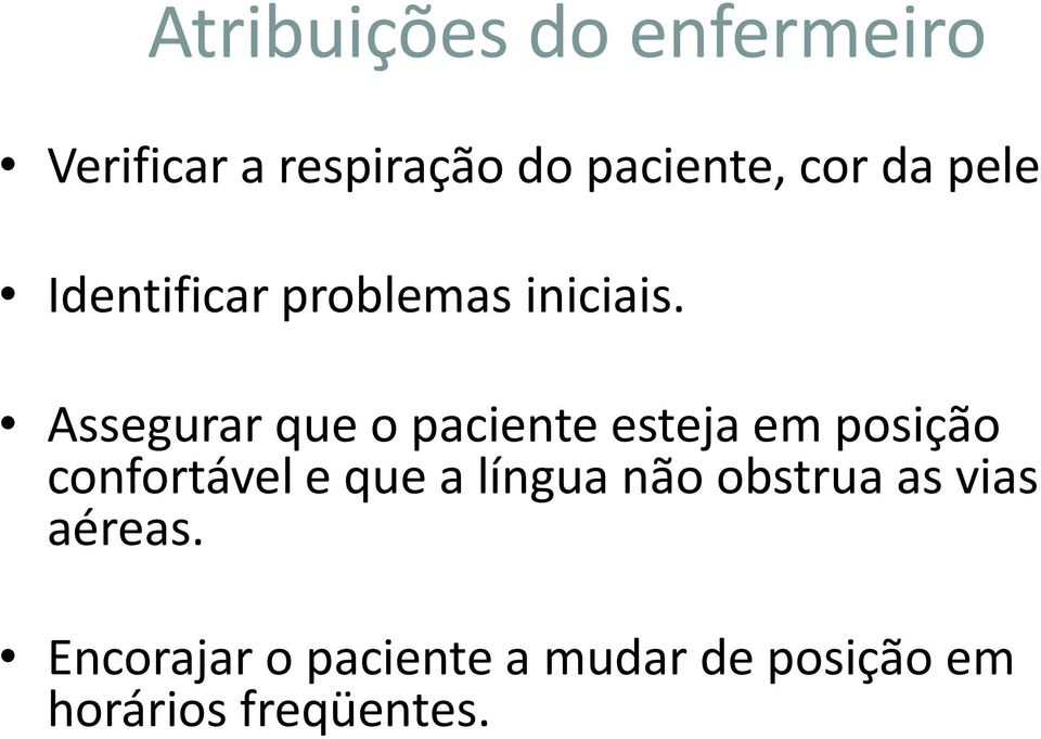 Assegurar que o paciente esteja em posição confortável e que a