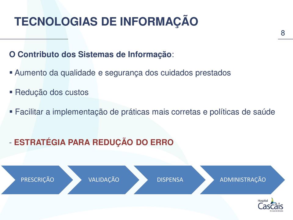 custos Facilitar a implementação de práticas mais corretas e políticas de