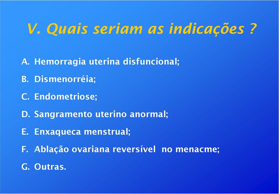 Endometriose; D. Sangramento uterino anormal; E.
