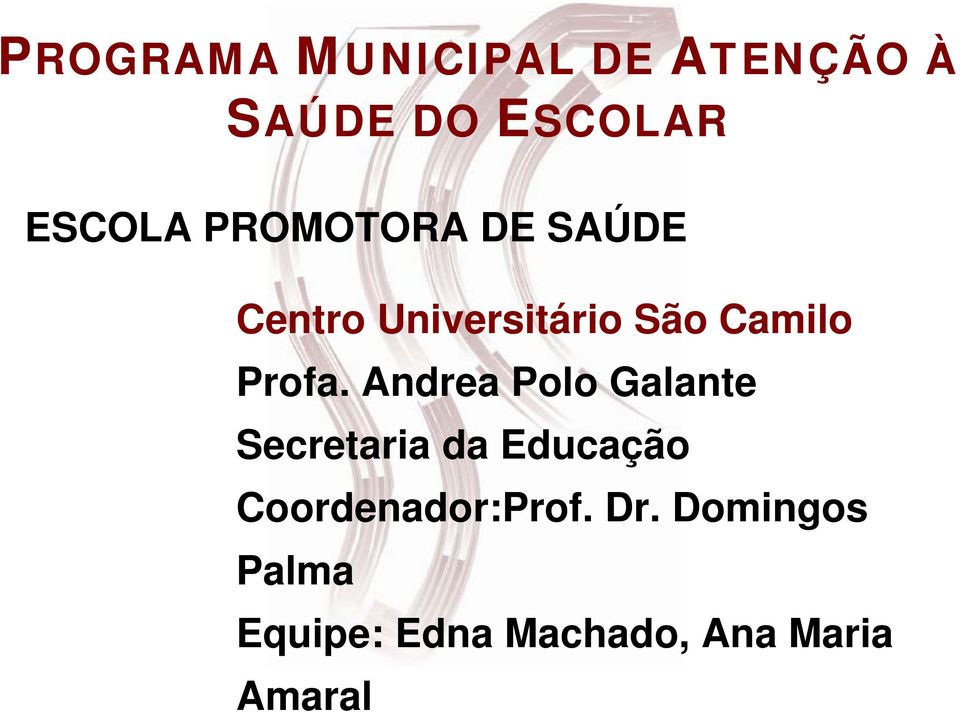 Andrea Polo Galante Secretaria da Educação