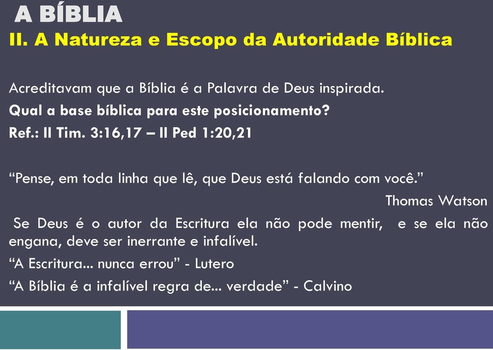 3:16,17 II Ped 1:20,21 Pense, em toda linha que lê, que Deus está falando com você.