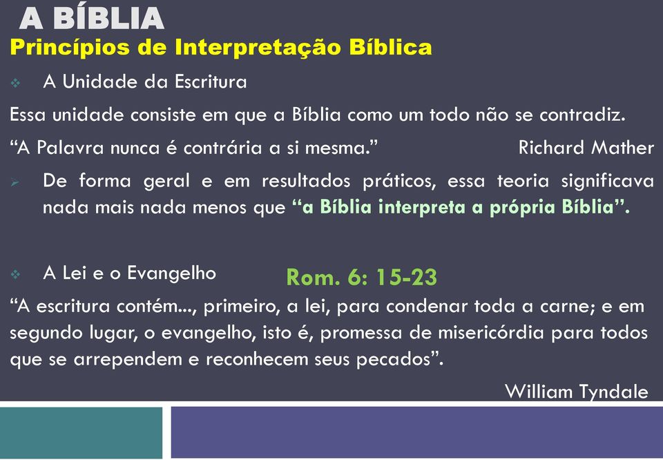 Richard Mather De forma geral e em resultados práticos, essa teoria significava nada mais nada menos que a Bíblia interpreta a própria